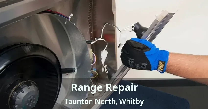 Range Repair Taunton North, Whitby - ON