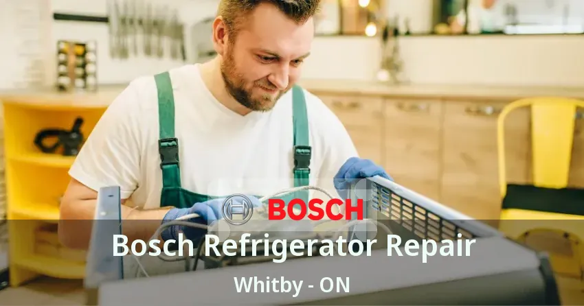 Bosch Refrigerator Repair Whitby - ON
