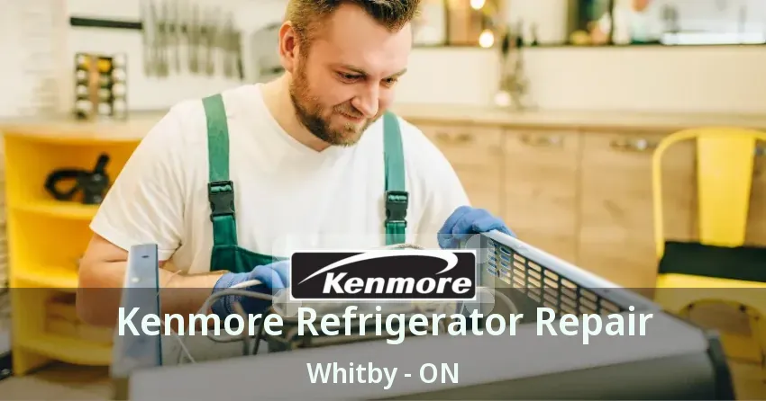 Kenmore Refrigerator Repair Whitby - ON