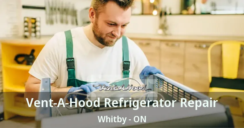 Vent-A-Hood Refrigerator Repair Whitby - ON