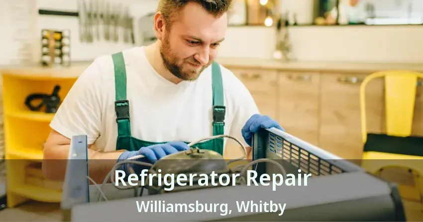 Refrigerator Repair Williamsburg, Whitby - ON