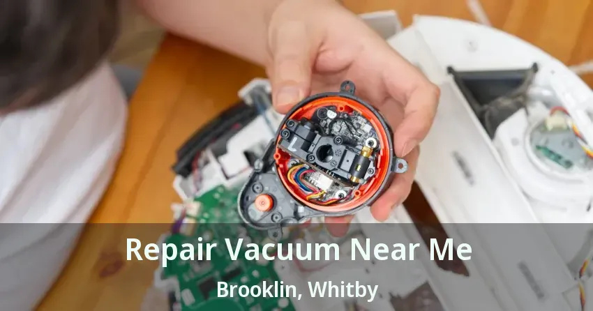 Repair Vacuum Near Me Brooklin, Whitby - ON