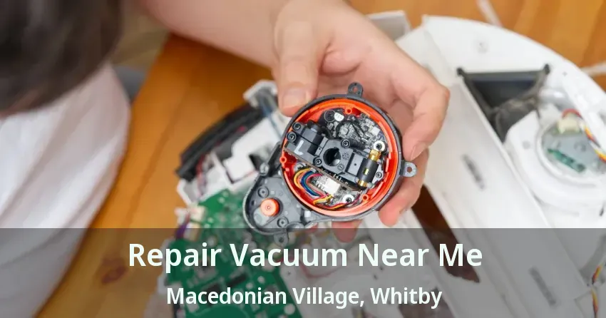 Repair Vacuum Near Me Macedonian Village, Whitby - ON
