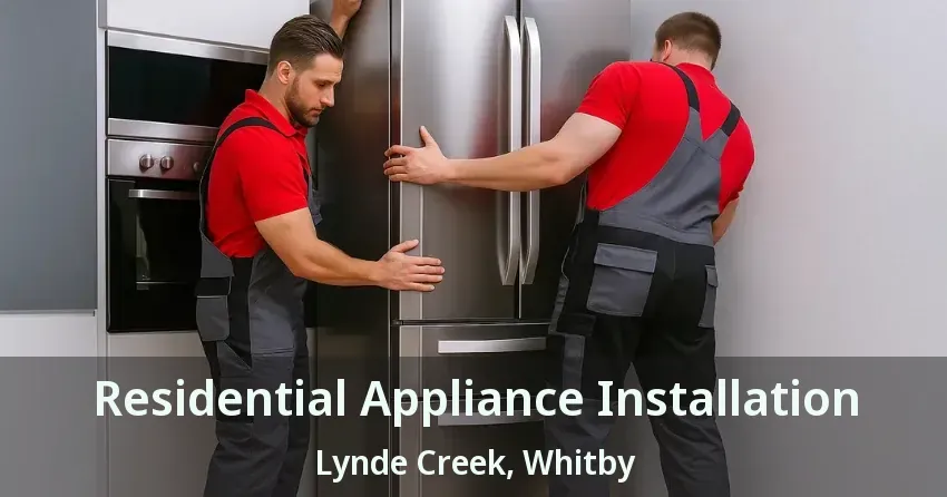 Residential Appliance Installation Lynde Creek, Whitby - ON