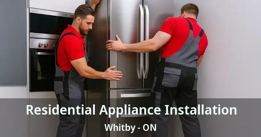 Residential Appliance Installation Whitby - ON