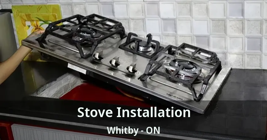 Stove Installation Whitby - ON