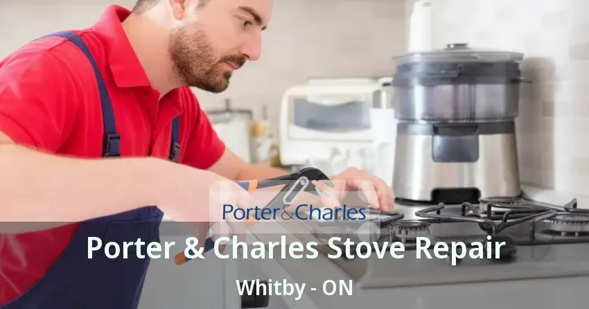 Porter & Charles Stove Repair Whitby - ON