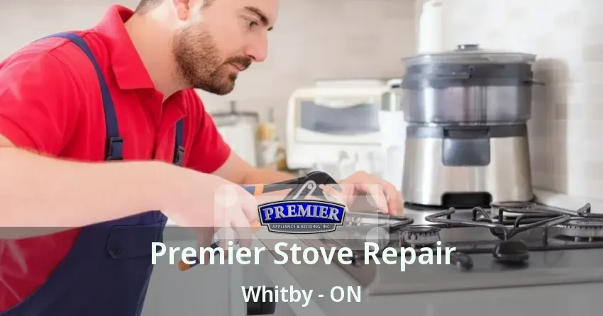 Premier Stove Repair Whitby - ON