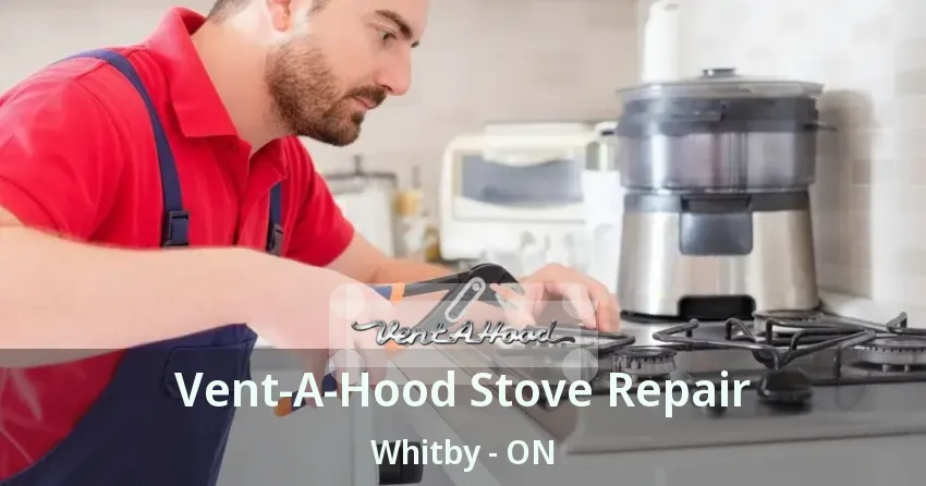 Vent-A-Hood Stove Repair Whitby - ON