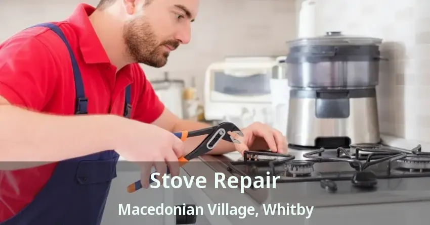 Stove Repair Macedonian Village, Whitby - ON