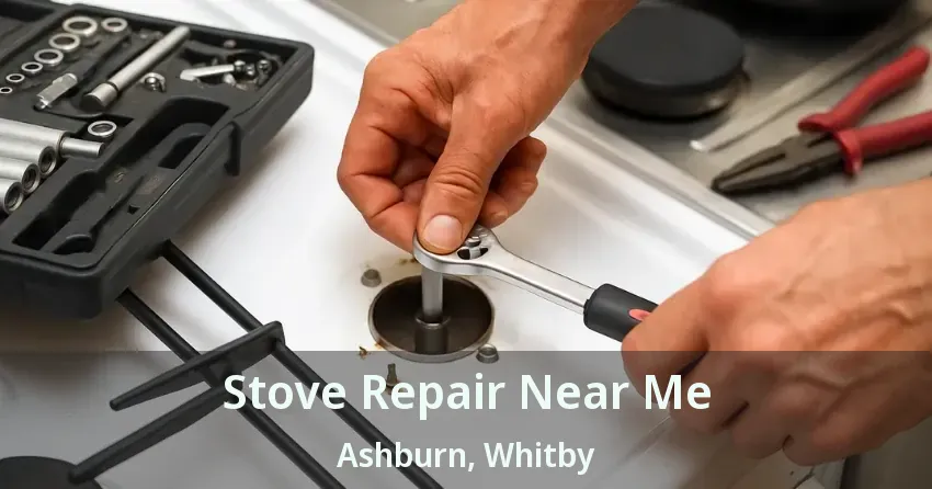 Stove Repair Near Me Ashburn, Whitby - ON