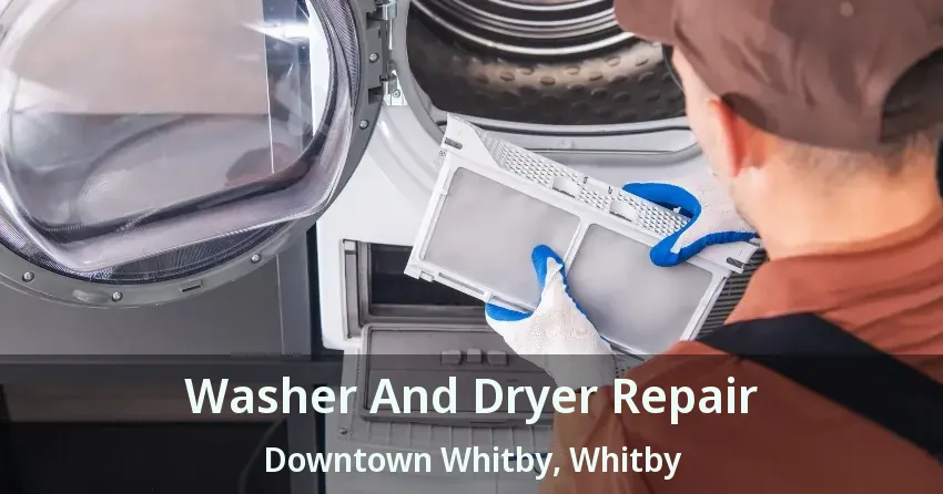 Washer And Dryer Repair Downtown Whitby, Whitby - ON