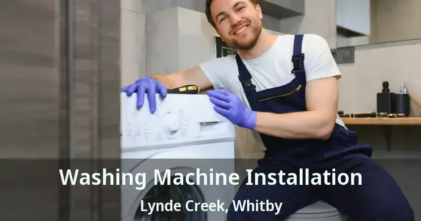 Washing Machine Installation Lynde Creek, Whitby - ON